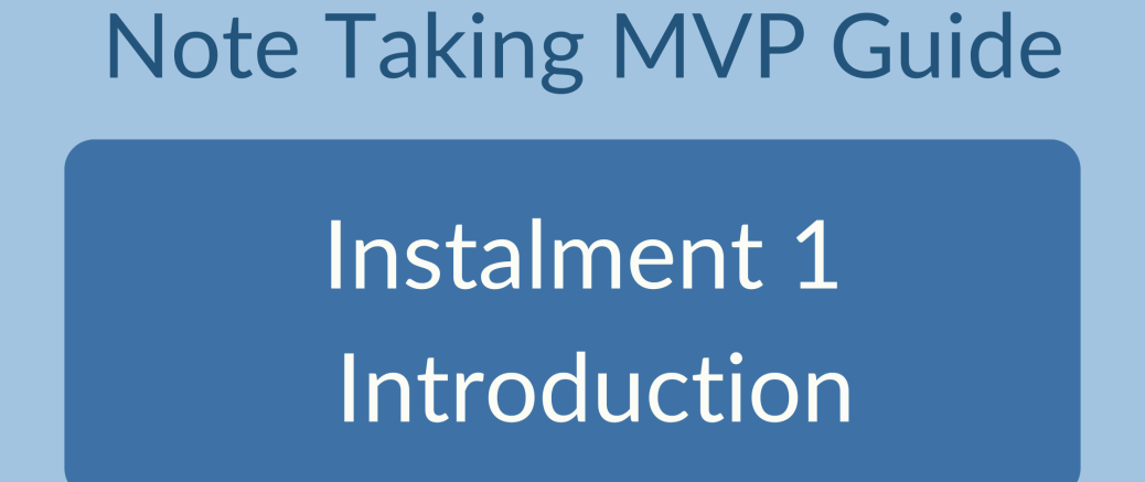 Instalment 1 - Note Taking MVP Introduction